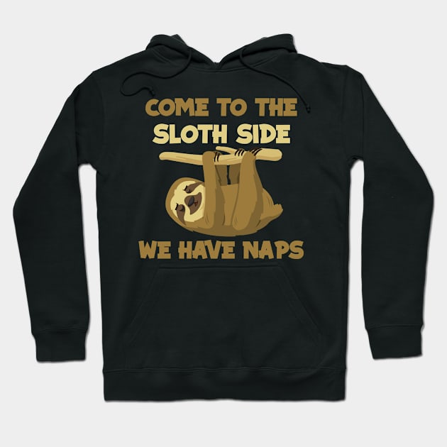 Come to the sloth side - Sloth theme gift Hoodie by Anonic